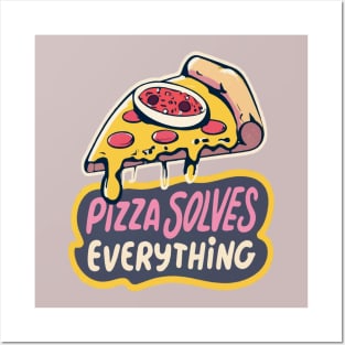 Pizza solves everything Posters and Art